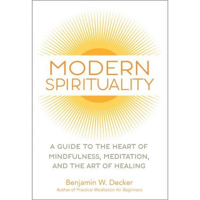 Modern Spirituality - by  Benjamin W Decker (Paperback)