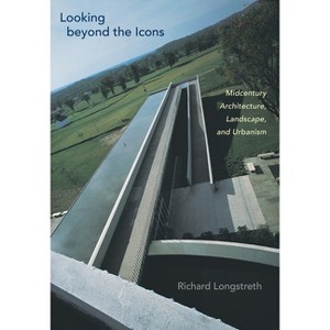 Looking Beyond the Icons - by  Richard Longstreth (Hardcover) - 1 of 1
