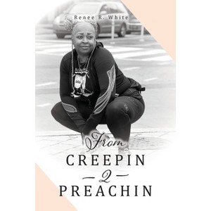 From Creepin 2 Preachin - by  Renee R White (Paperback) - 1 of 1
