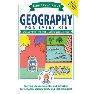 Janice Vancleave's Geography for Every Kid - (Science for Every Kid) by  Janice VanCleave (Paperback)