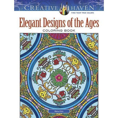 Creative Haven Elegant Designs of the Ages Coloring Book - (Creative Haven Coloring Books) by  Moira Allen (Paperback)