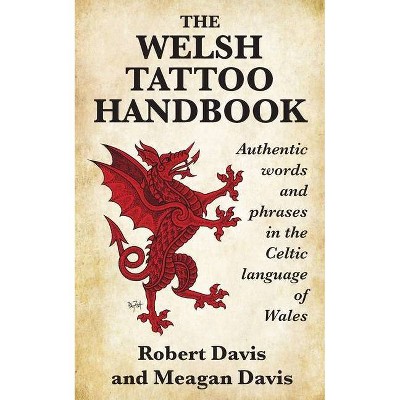 The Welsh Tattoo Handbook - by  Robert Davis & Meagan Davis (Paperback)