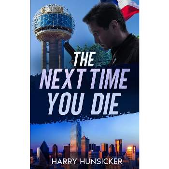 The Next Time You Die - (The Lee Henry Oswald) by  Harry Hunsicker (Paperback)