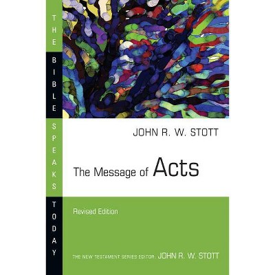 The Message of Acts - (Bible Speaks Today) by  John Stott (Paperback)