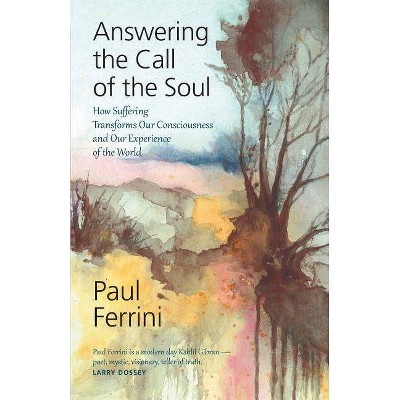 Answering The Call of the soul - by  Paul Ferrini (Paperback)