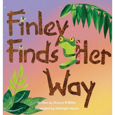 Finley Finds her Way - by  Sharon R Miller (Hardcover)