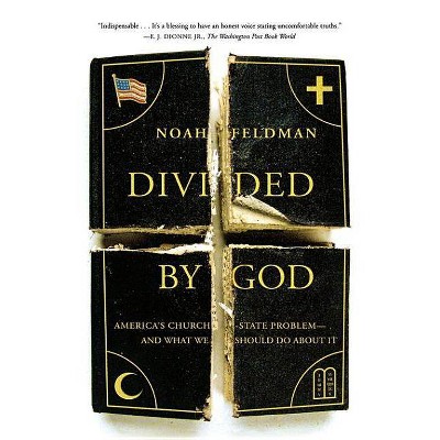 Divided by God - by  Noah Feldman (Paperback)