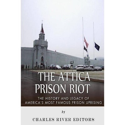 The Attica Prison Riot - by  Charles River Editors (Paperback)