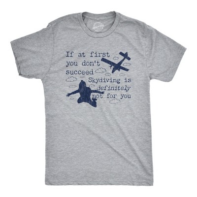 Mens If At First You Don't Succeed Skydiving Is Definitely Not For You T Shirt - Crazy Dog Men's T Shirt
