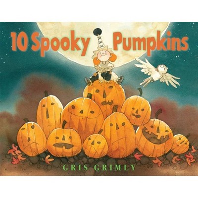 10 Spooky Pumpkins - by  Gris Grimly (Hardcover)