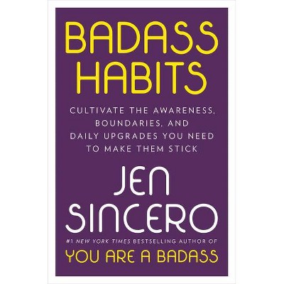 Badass Habits - by Jen Sincero (Hardcover)