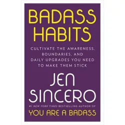 Badass Habits - by Jen Sincero (Hardcover)