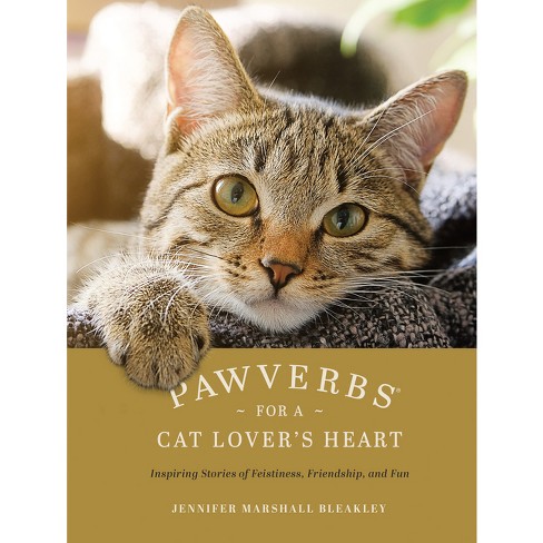 Pawverbs for a Cat Lover's Heart - by  Jennifer Marshall Bleakley (Hardcover) - image 1 of 1