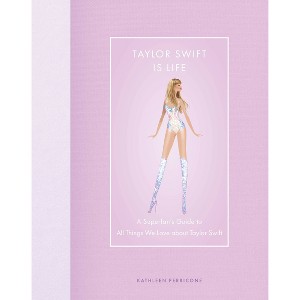 Taylor Swift Is Life - by Kathleen Perricone (Hardcover) - 1 of 1