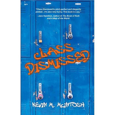 Class Dismissed - by  Kevin M McIntosh (Paperback)