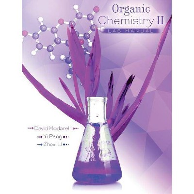 Organic Chemistry II Lab Manual - by  David Modarelli & Yi Pang & Zhexi Li (Paperback)