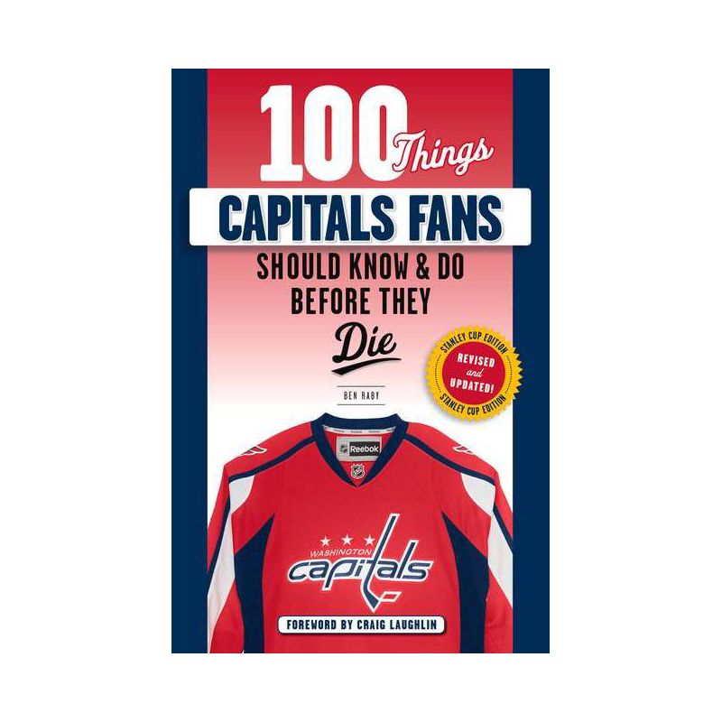 100 Things Capitals Fans Should Know & Do Before They Die - (100 Things...Fans Should Know) by  Ben Raby & Craig Laughlin (Paperback), 1 of 2
