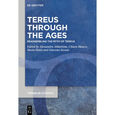 Tereus Through the Ages - (Trends in Classics - Supplementary Volumes) by  Alessandra Abbattista & Chiara Blanco & Maria Haley & Giacomo Savani