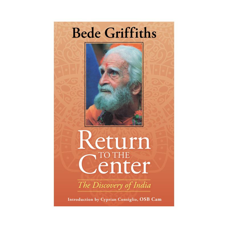 Return to the Center: The Discovery of India - by  Griffiths Bede (Paperback), 1 of 2