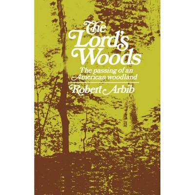 The Lord's Woods - by  Robert Arbib (Paperback)