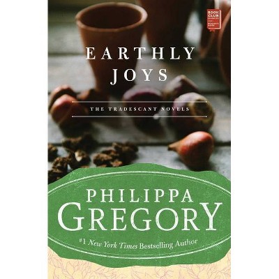 Earthly Joys, 1 - (Tradescant Novels) by  Philippa Gregory (Paperback)