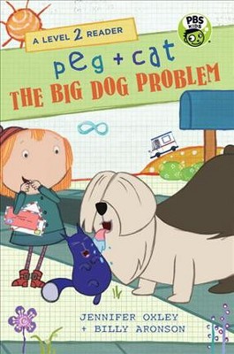 Peg + Cat: The Big Dog Problem: A Level 2 Reader - by  Jennifer Oxley & Billy Aronson (Paperback)