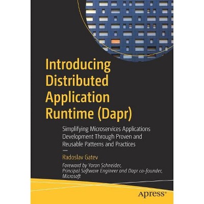 Introducing Distributed Application Runtime (Dapr) - by  Radoslav Gatev (Paperback)