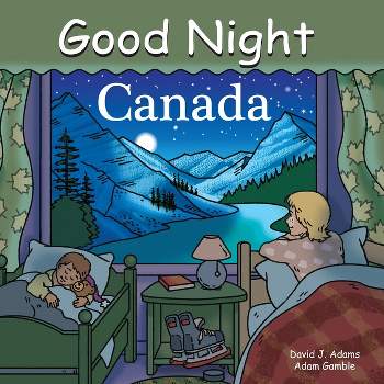 Good Night Canada - (Good Night Our World) by  Adam Gamble & Dave Adams (Board Book)