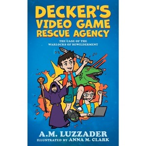 Decker's Video Game Rescue Agency - by  A M Luzzader (Paperback) - 1 of 1