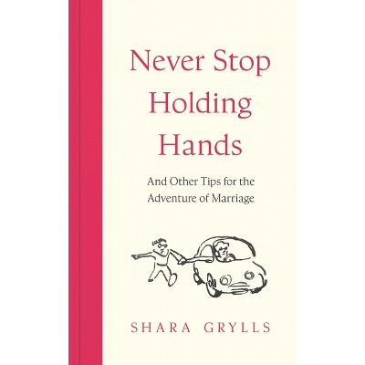 Never Stop Holding Hands - by  Shara Grylls (Hardcover)