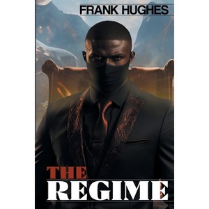 The Regime - by  Frank Hughes (Paperback) - 1 of 1