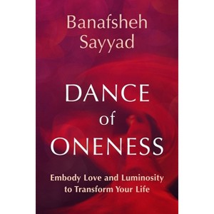 Dance of Oneness - by  Banafsheh Sayyad (Paperback) - 1 of 1