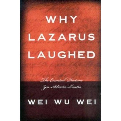  Why Lazarus Laughed - by  Wei Wu Wei (Paperback) 