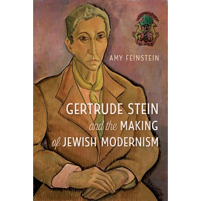 Gertrude Stein and the Making of Jewish Modernism - by  Amy Feinstein (Paperback)