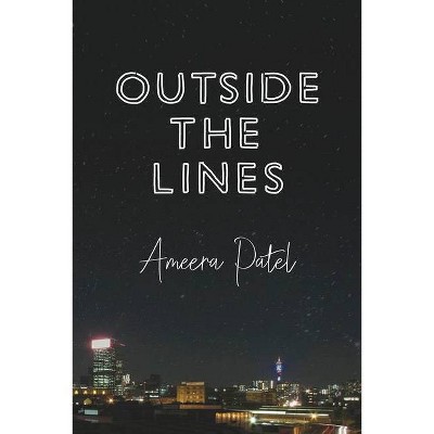 Outside the Lines - by  Ameera Patel (Paperback)