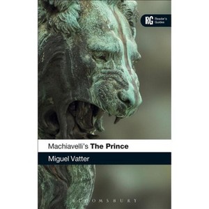 Machiavelli's 'The Prince' - (Reader's Guides) by  Miguel Vatter (Paperback) - 1 of 1
