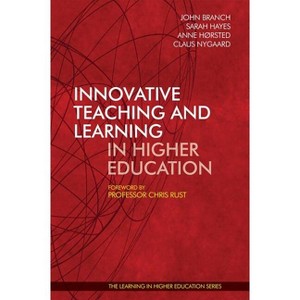Innovative Teaching and Learning in Higher Education - by  John Branch & Sarah Hayes & Anne Horsted (Paperback) - 1 of 1