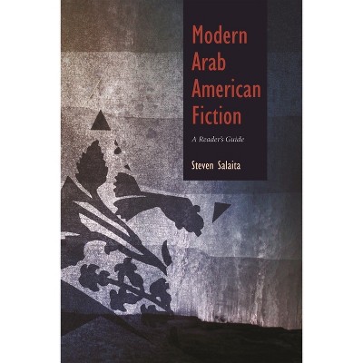 Modern Arab American Fiction - (Arab American Writing) by  Steven Salaita (Paperback)