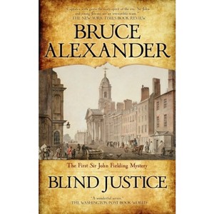 Blind Justice - (Sir John Fielding Mysteries (Paperback)) by  Bruce Alexander (Paperback) - 1 of 1