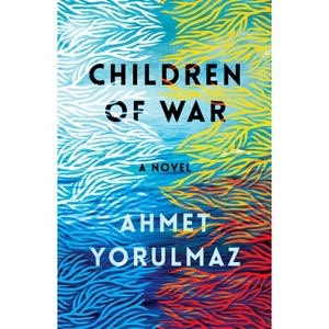 Children of War - by  Ahmet Yorulmaz (Paperback) - 1 of 1