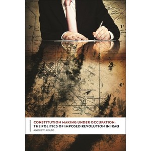 Constitution Making Under Occupation - (Columbia Studies in Political Thought / Political History) by  Andrew Arato (Hardcover) - 1 of 1
