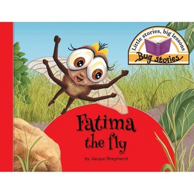 Fatima the fly - (Bug Stories) by  Jacqui Shepherd (Paperback)