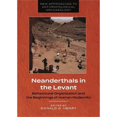 Neanderthals in the Levant - (New Approaches to Anthropological Archaeology) by  Donald O Henry (Paperback)