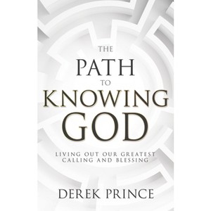 The Path to Knowing God - by  Derek Prince (Paperback) - 1 of 1
