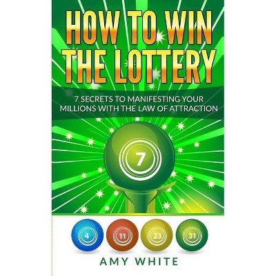 How to Win the Lottery - by  Amy White (Paperback)