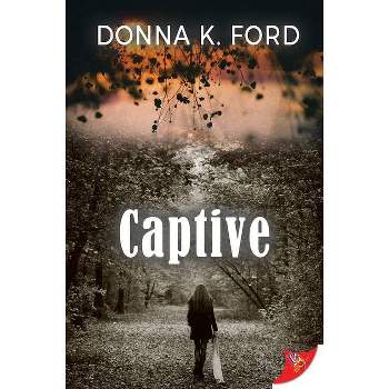 Captive - by  Donna K Ford (Paperback)