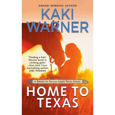 Home to Texas - (Brides of Rough Creek Texas, the) by  Kaki Warner (Paperback)