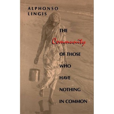 The Community of Those Who Have Nothing in Common - (Studies in Continental Thought) by  Alphonso Lingis (Paperback)