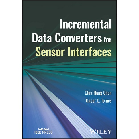 Incremental Data Converters for Sensor Interfaces - by  Chia-Hung Chen & Gabor C Temes (Hardcover) - image 1 of 1