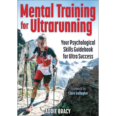 Mental Training for Ultrarunning - by  Addie J Bracy (Paperback)